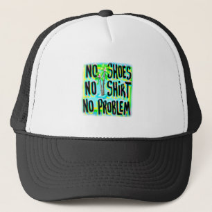 GORRA DE CAMIONERO SIN ZAPATOS SIN CAMISETAS SIN PROBLEMAS