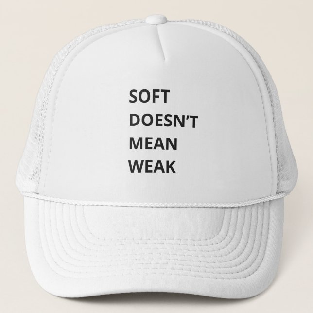 GORRA DE CAMIONERO SOFT DOESN'T MEAN WEAK (Anverso)