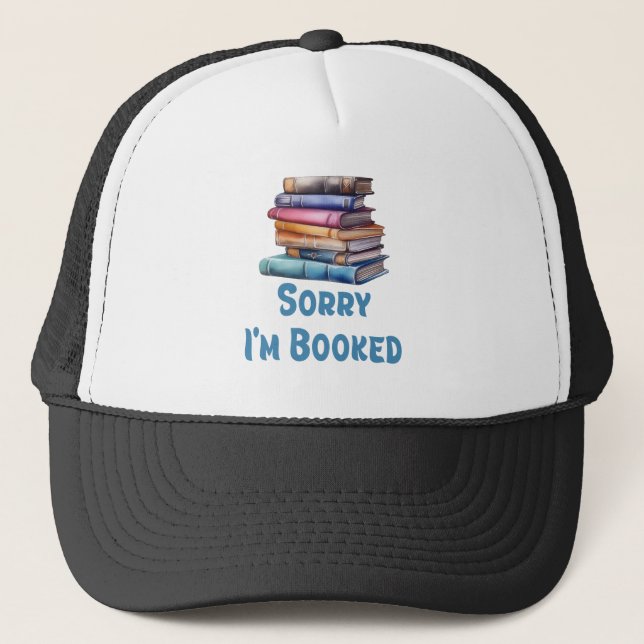 Gorra De Camionero Sorry I’m Booked - Bookworm Humor (Anverso)