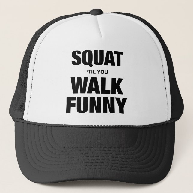 Gorra De Camionero Squat 'Til You Walk Funny (Anverso)
