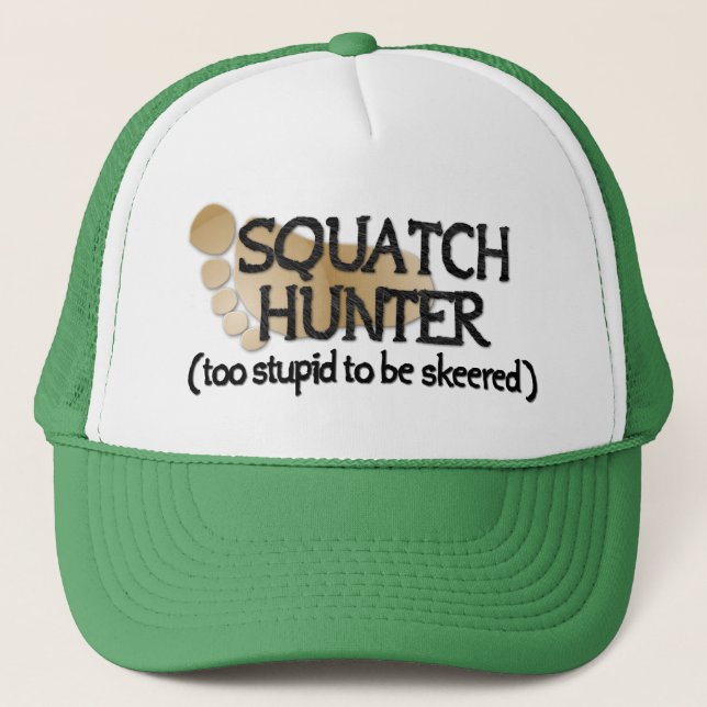 Gorra De Camionero Squatch Hunter: Demasiado estúpido para ser besada (Anverso)