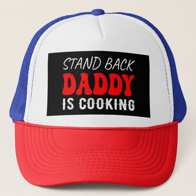 Gorra De Camionero Stand Back Daddy is Cooking, Fundido (Anverso)