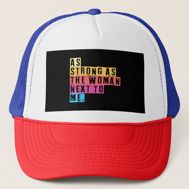 Gorra De Camionero Tan fuertes como las mujeres que me rodean Empoder (Anverso)