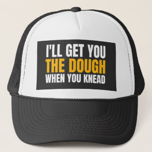GORRA DE CAMIONERO TE CONSEGUIRÉ EL DOUGH CUANDO TE ROBASTE