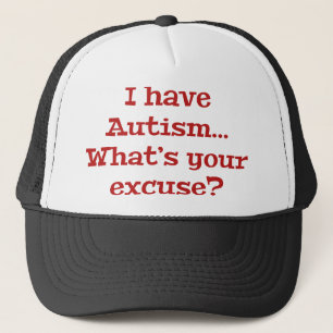 Gorra De Camionero Tengo autismo... ¿Cuál es tu excusa?