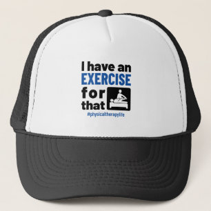 Gorra De Camionero Terapia física Tengo un ejercicio para eso