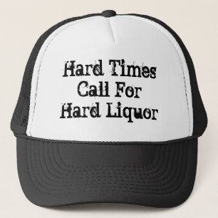 Gorra De Camionero Tiempos Duros Requieren Licor Fuerte