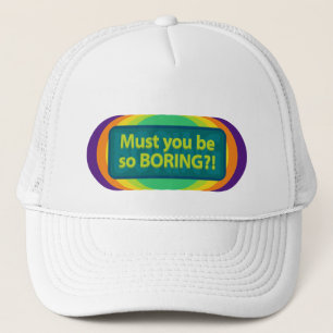 Gorra De Camionero ¿Tienes que ser tan aburrido? Espectro