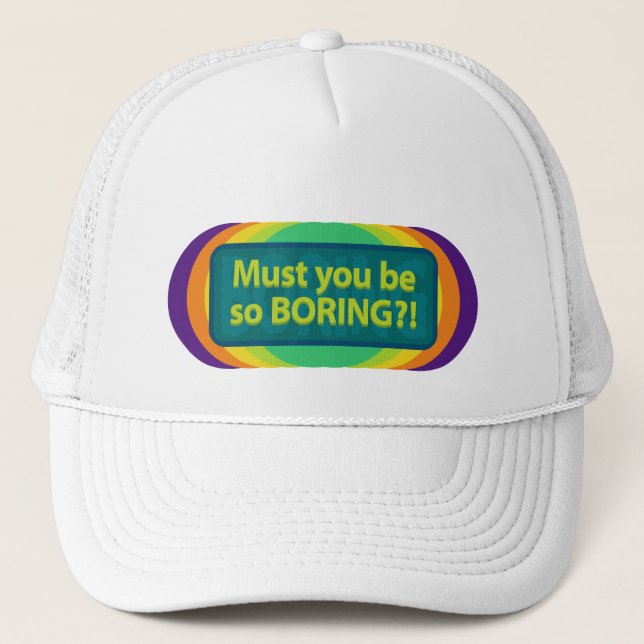 Gorra De Camionero ¿Tienes que ser tan aburrido? Espectro (Anverso)