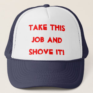 GORRA DE CAMIONERO ¡TOME ESTE TRABAJO Y EMPÚJELO!