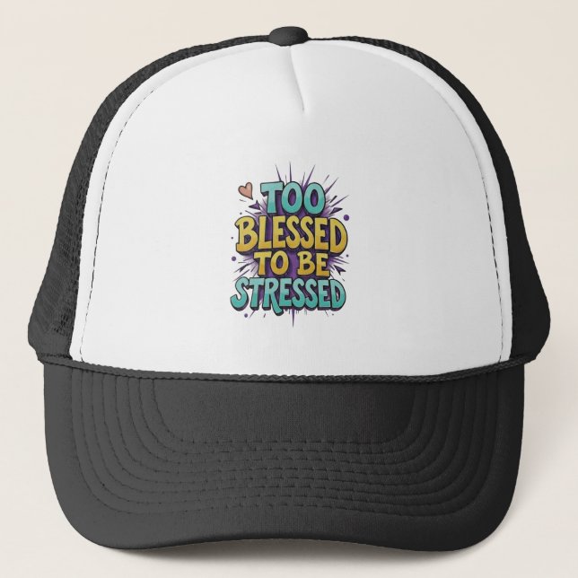 Gorra De Camionero Too Blessed to be stressed - Christian (Anverso)