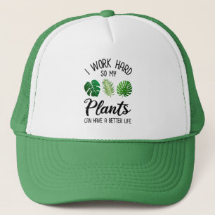 Gorra De Camionero Trabajo Mucho Para Que Mis Plantas Puedan Tener Un