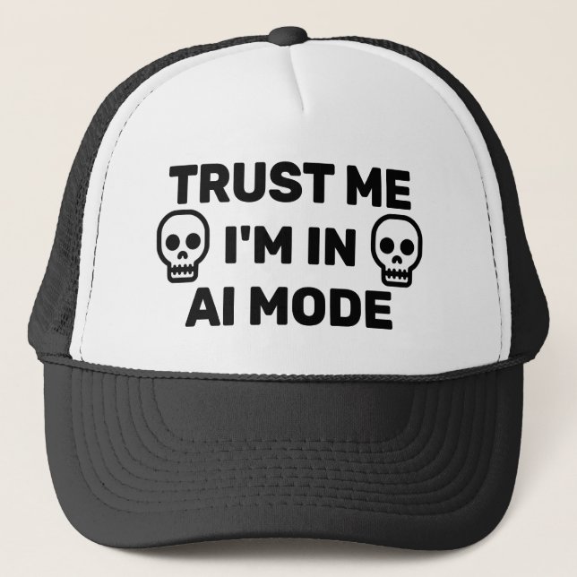 Gorra De Camionero Trust Me - I'm In AI Mode™ Trucker Hat (Anverso)