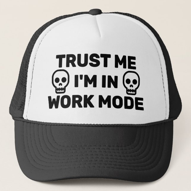 Gorra de camionero Trust Me - I'm In Work Mode™ (Anverso)