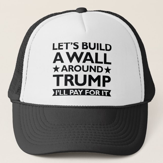 Gorra De Camionero Un muro alrededor de Trump (Anverso)