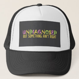 Gorra De Camionero Undiagnosed But Something Ain't Right Colorful