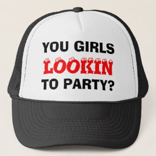 GORRA DE CAMIONERO ¿USTED CHICAS, LOOKIN, IR DE FIESTA?
