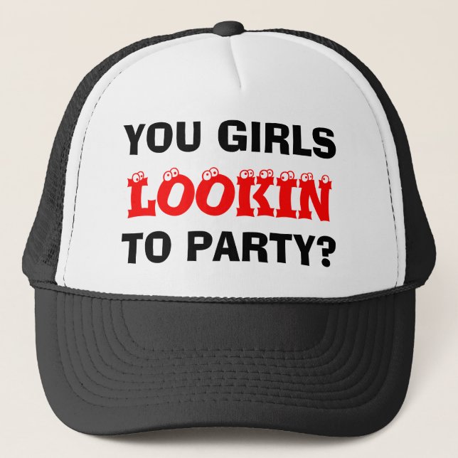 GORRA DE CAMIONERO ¿USTED CHICAS, LOOKIN, IR DE FIESTA? (Anverso)