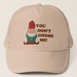 Gorra De Camionero ¡Usted no hace gnomo yo!