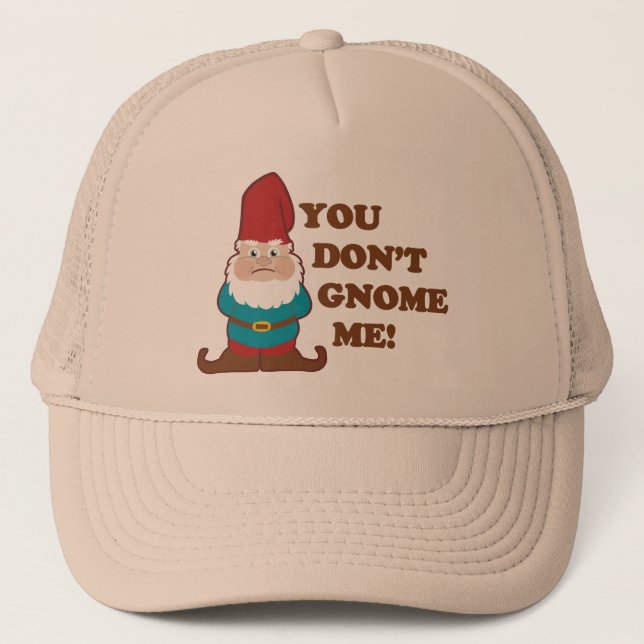 Gorra De Camionero ¡Usted no hace gnomo yo! (Anverso)