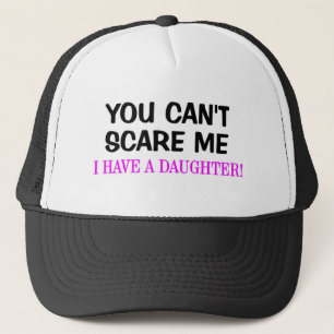 Gorra De Camionero Usted no puede asustarme. ¡Tengo una hija!
