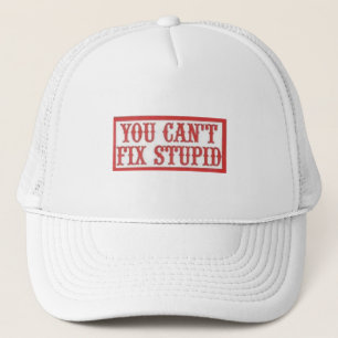 Gorra De Camionero Usted no puede fijar estúpido