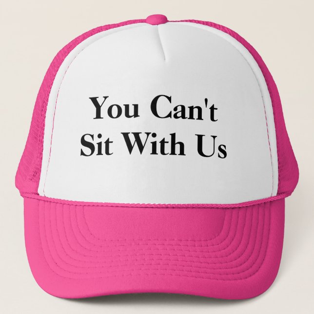 Gorra De Camionero ¡Usted no puede sentar con nosotros el gorra! (Anverso)