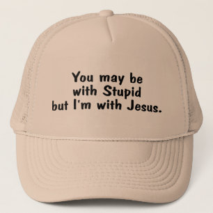 Gorra De Camionero Usted puede estar con estúpido pero Im con Jesús