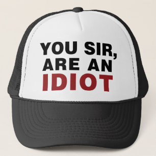 Gorra De Camionero Usted señor, es un idiota