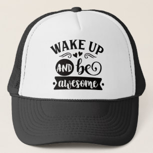 Gorra De Camionero Wake up and be awesome