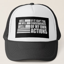 Gorra De Camionero Well Well Well If It Isn't The Consequences Of My