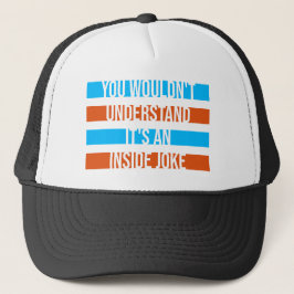 Gorra De Camionero Wouldn't Understand It's An Inside Joke Funny Team