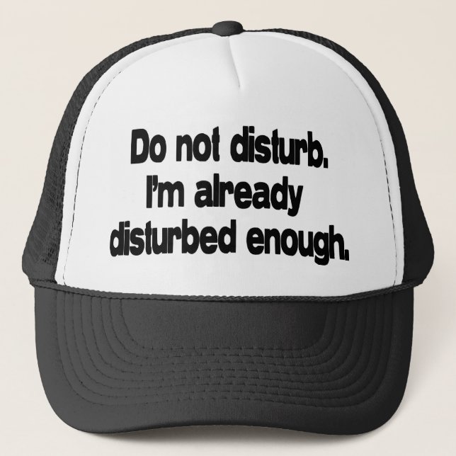 Gorra De Camionero Ya lo suficientemente perturbado. (Anverso)