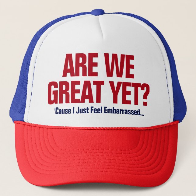 Gorra De Camionero ¿Ya somos grandiosos? Me siento simplemente avergo (Anverso)