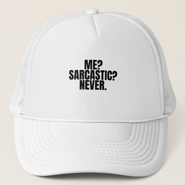 Gorra De Camionero ¿Yo? ¿Sarcástico? Nunca. (Anverso)