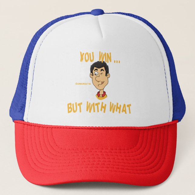 Gorra De Camionero You Win... But With What? (Anverso)