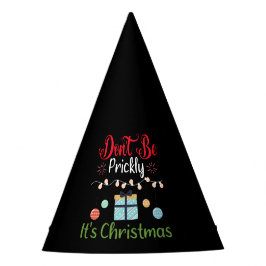 Gorro De Fiesta Don't Be Prickly - Funny Christmas