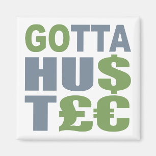 GOTTA HUSTLE / HU$T£ imán personalizado