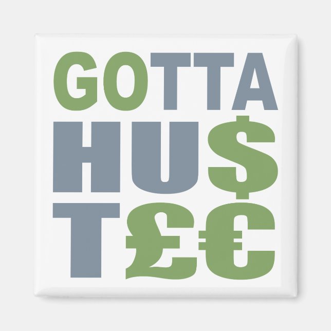 GOTTA HUSTLE / HU$T£ imán personalizado (Frente)