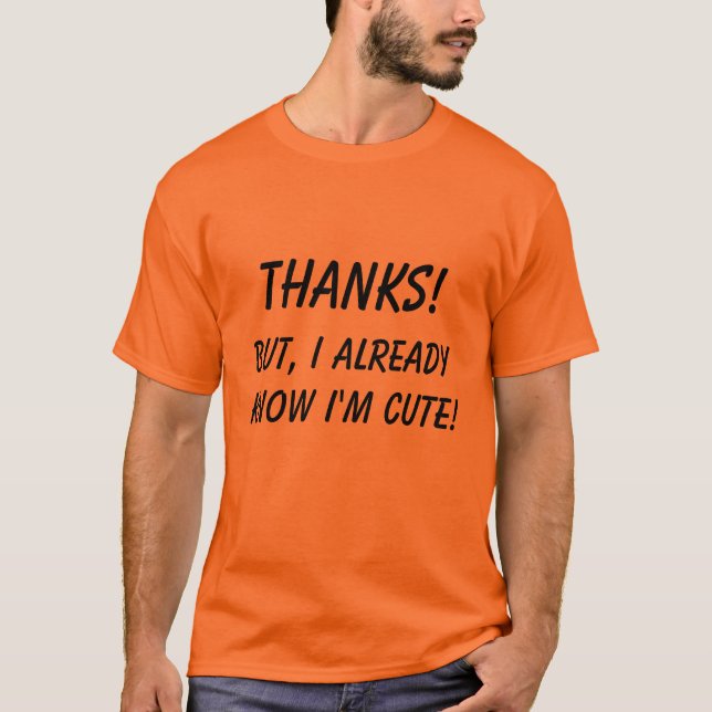 ¡Gracias! ¡Pero, sé ya que soy lindo! Camiseta (Anverso)