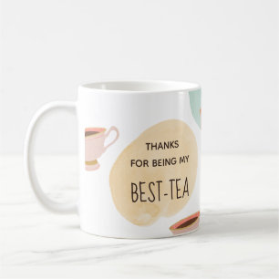 Gracias por ser mi mejor taza de té