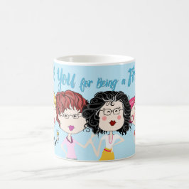 Gracias por ser una taza de café del amigo