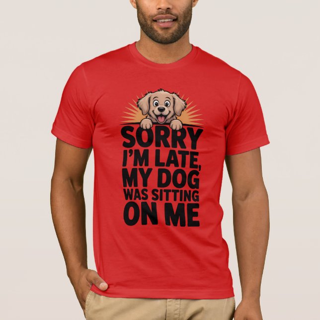 Graciosa camiseta de Perro Lover - Perdón por lleg (Anverso)