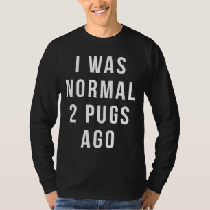 Graciosa camiseta de Pug - era normal hace 2 tazas