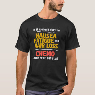 Graciosa camiseta de quimioterapia sarcástica sobr