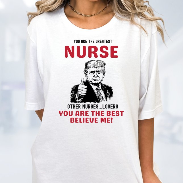 Graciosa enfermera mejor Trump camiseta (Subido por el creador)