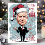Graciosa Joe Biden Feliz Navidad Sabes Lo Que Pasa<br><div class="desc">¡Celebra la temporada de fiestas con humor! Esta tarjeta de Navidades divertidos presenta una caricatura de Joe Biden en un sombrero festivo de Santa con la icónica línea "Merry Umm... Umm. ¡Uhh! Ya Sabes, La Cosa". Un saludo alegre y descarado perfecto para cualquiera que aprecie un poco de humor político...</div>