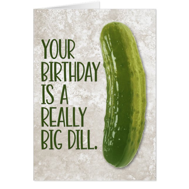 Graciosa tarjeta de cumpleaños "Really Big Dill" (Frente)