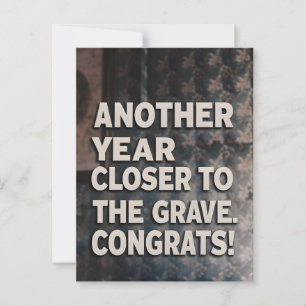 Graciosa tarjeta de cumpleaños Sarcasm cerca de la