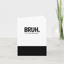 Graciosas tarjetas de cumpleaños Bruh